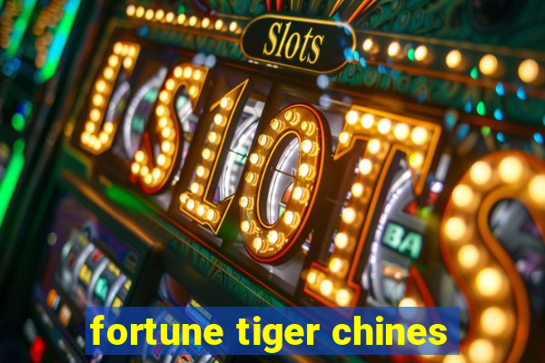 fortune tiger chines